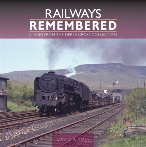 Railways Remembered: Images from the Derek Cross Collection (Hardcover)