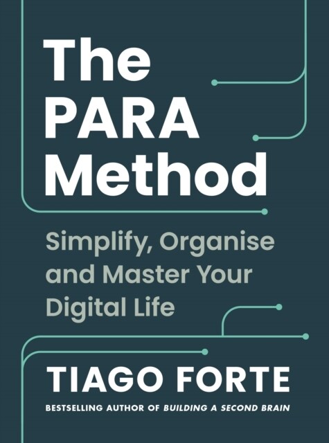 The PARA Method : Simplify, Organise and Master Your Digital Life (Paperback, Main)