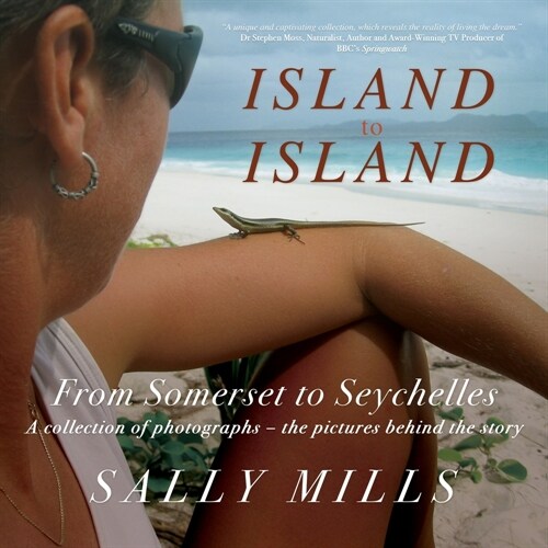 Island to Island - From Somerset to Seychelles: Photograph Collection : A collection of photographs - the pictures behind the story (Paperback)