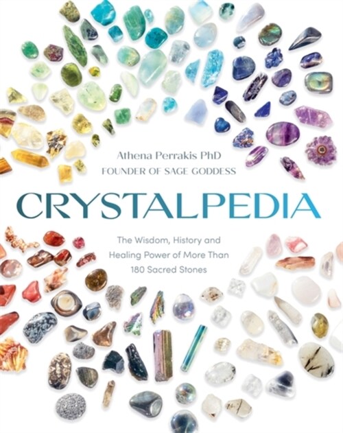 Crystalpedia : The Wisdom, History and Healing Power of More Than 180 Sacred Stones (Paperback)