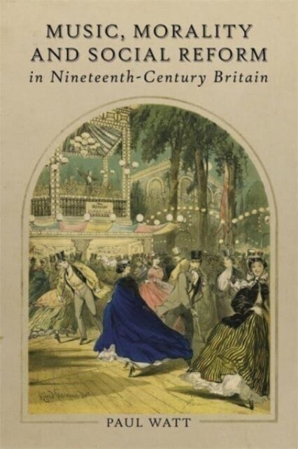 Music, Morality and Social Reform in Nineteenth-Century Britain (Hardcover)