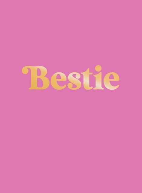 Bestie : The Perfect Gift to Celebrate Your BFF (Hardcover)