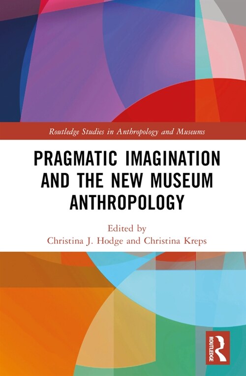 Pragmatic Imagination and the New Museum Anthropology (Hardcover, 1)