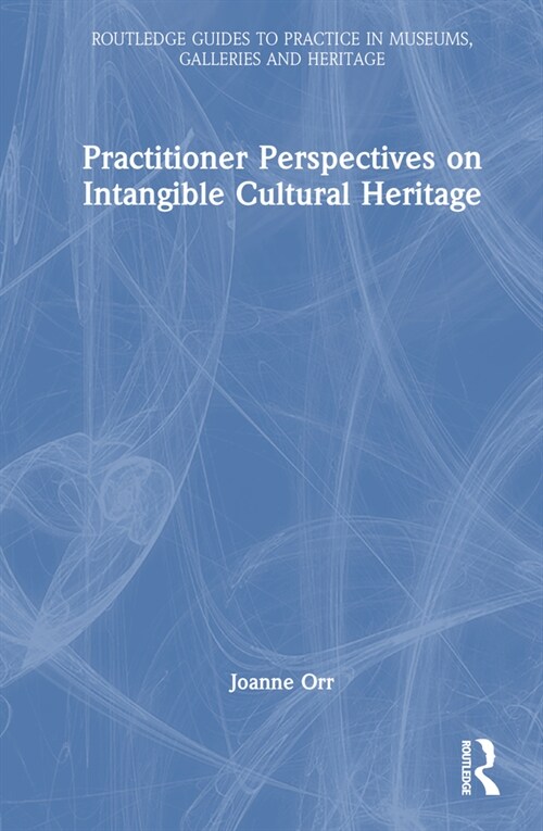 Practitioner Perspectives on Intangible Cultural Heritage (Hardcover, 1)