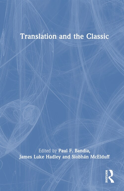 Translation and the Classic (Hardcover, 1)