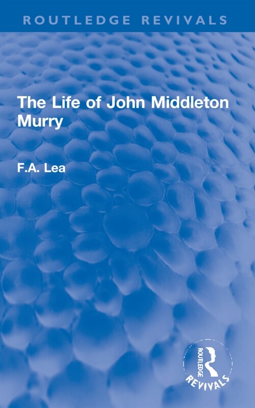 The Life of John Middleton Murry (Paperback, 1)