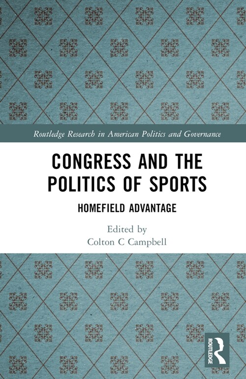 Congress and the Politics of Sports : Homefield Advantage (Hardcover)