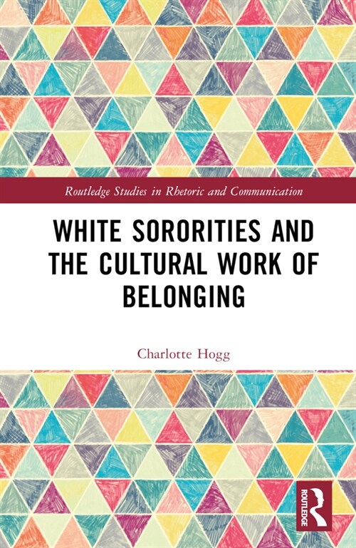 White Sororities and the Cultural Work of Belonging (Hardcover, 1)