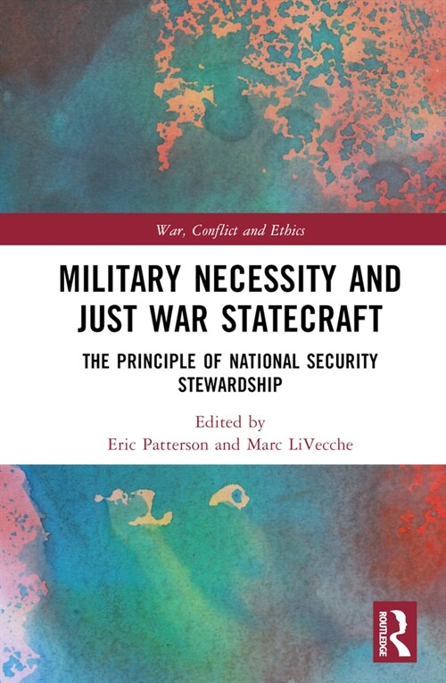 Military Necessity and Just War Statecraft : The Principle of National Security Stewardship (Hardcover)
