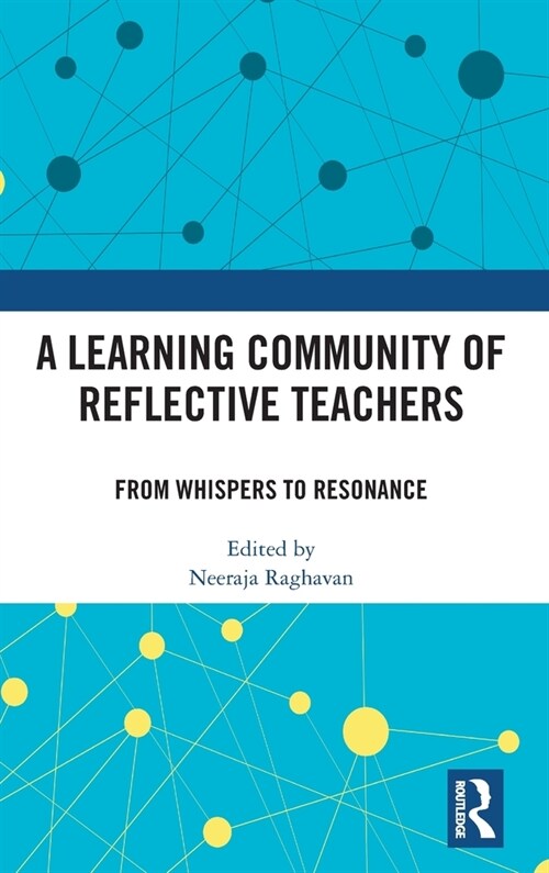 A Learning Community of Reflective Teachers : From Whispers to Resonance (Hardcover)