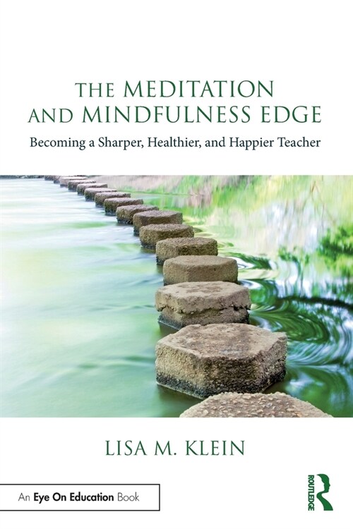 The Meditation and Mindfulness Edge : Becoming a Sharper, Healthier, and Happier Teacher (Paperback)