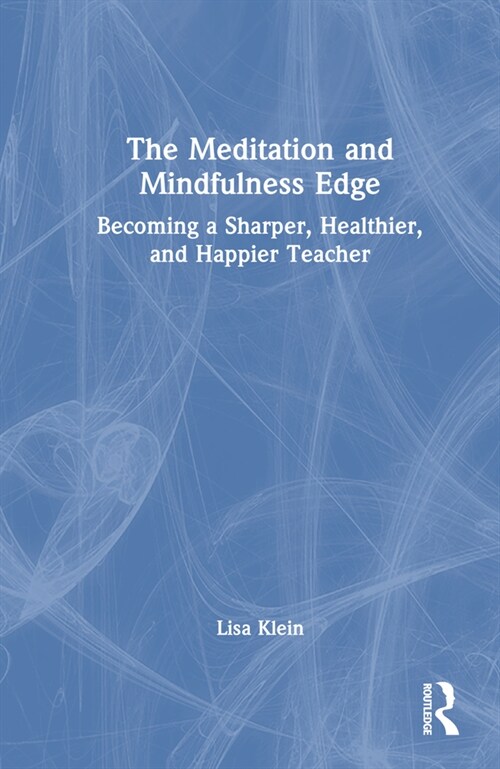 The Meditation and Mindfulness Edge : Becoming a Sharper, Healthier, and Happier Teacher (Hardcover)