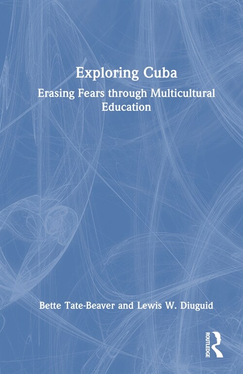 Exploring Cuba : Erasing Fears through Multicultural Education (Paperback)