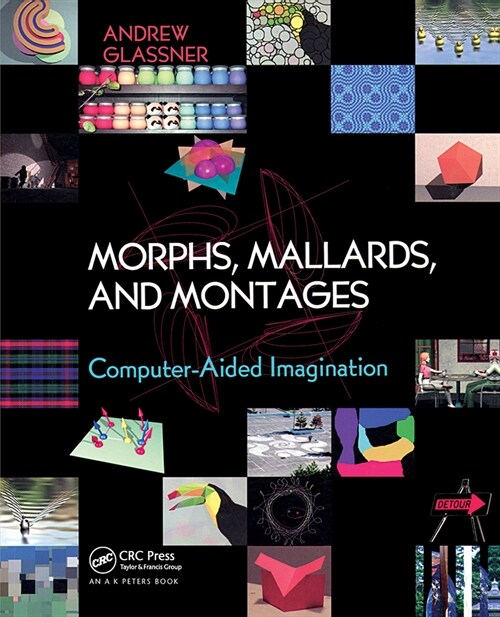Morphs, Mallards, and Montages : Computer-Aided Imagination (Hardcover)
