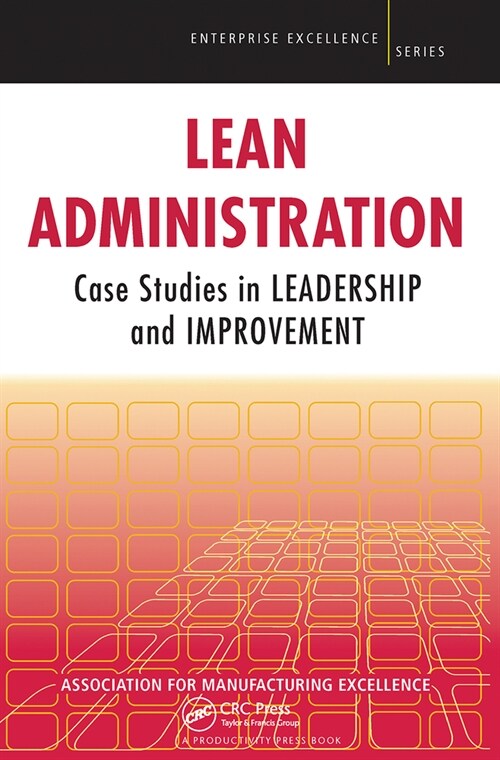 Lean Administration : Case Studies in Leadership and Improvement (Hardcover)