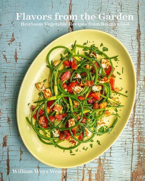 Flavors from the Garden: Heirloom Vegetable Recipes from Roughwood (Hardcover)