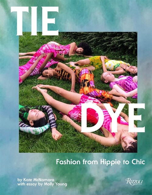 Tie Dye: Fashion from Hippie to Chic (Hardcover)