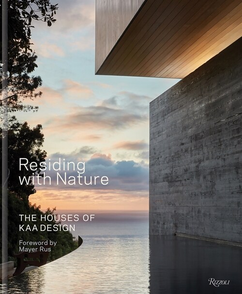 Residing with Nature: The Houses of Kaa Design (Hardcover)
