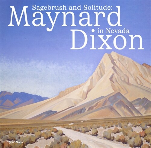 Sagebrush and Solitude: Maynard Dixon in Nevada (Hardcover)