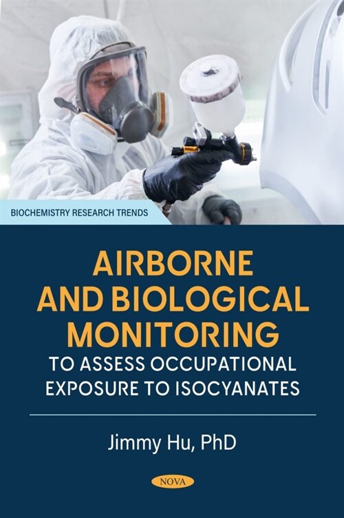 Airborne and Biological Monitoring to Assess Occupational Exposure to Isocyanates (Paperback)