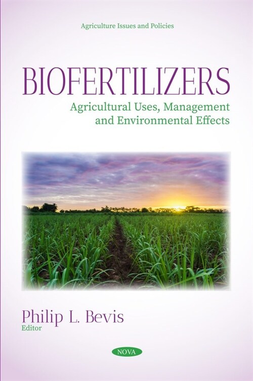 Biofertilizers: Agricultural Uses, Management and Environmental Effects (Hardcover)