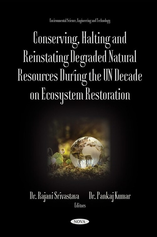 Conserving, Halting and Reinstating Degraded Natural Resources During the UN Decade on Ecosystem Restoration (Hardcover)