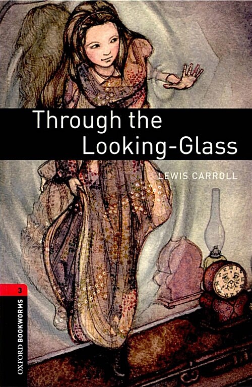 Oxford Bookworms Library Level 3 : Through the Looking-Glass (Paperback, 3rd Edition)