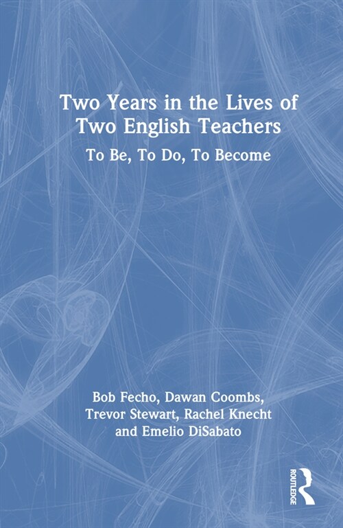 Two Years in the Lives of Two English Teachers : To Be, To Do, To Become (Hardcover)