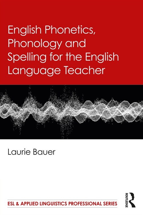 English Phonetics, Phonology and Spelling for the English Language Teacher (Paperback, 1)