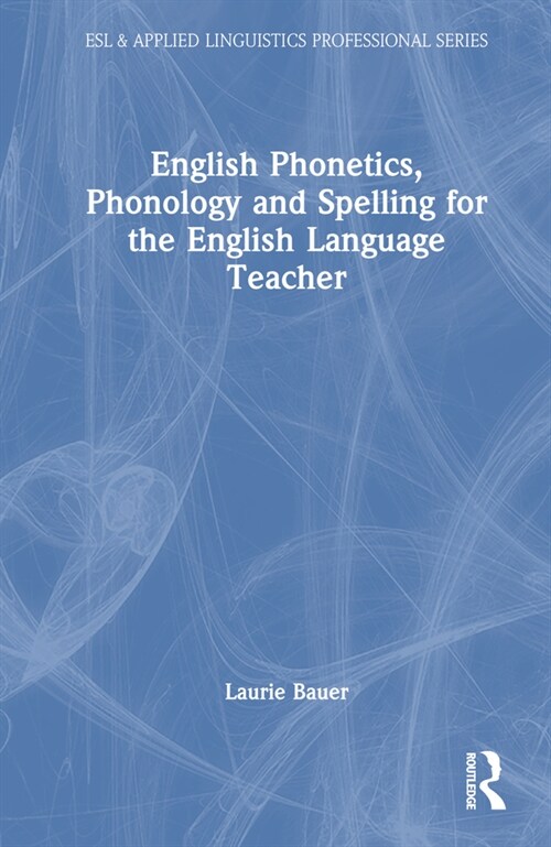 English Phonetics, Phonology and Spelling for the English Language Teacher (Hardcover, 1)