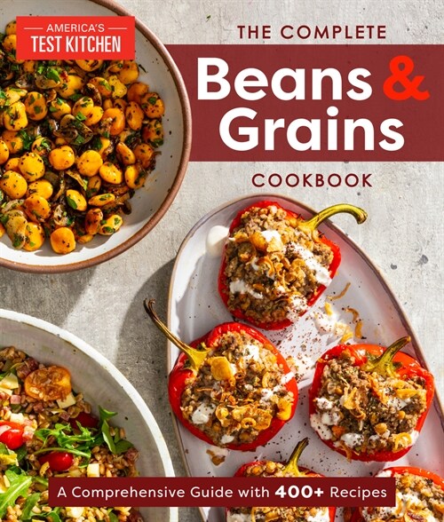 The Complete Beans and Grains Cookbook: A Comprehensive Guide with 450+ Recipes (Paperback)
