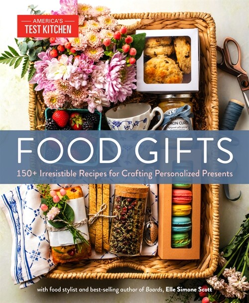 Food Gifts: 150+ Irresistible Recipes for Crafting Personalized Presents (Hardcover)