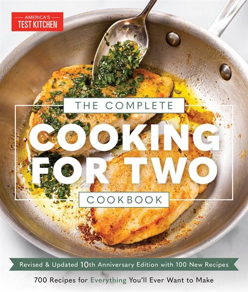 The Complete Cooking for Two Cookbook, 10th Anniversary Edition: 700+ Recipes for Everything Youll Ever Want to Make (Paperback)