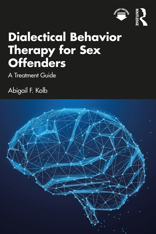 Dialectical Behavior Therapy for Sex Offenders : A Treatment Guide (Paperback)
