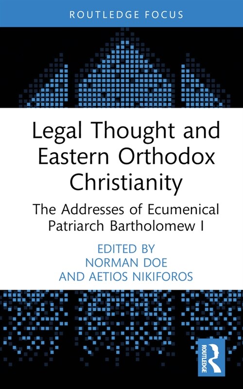 Legal Thought and Eastern Orthodox Christianity : The Addresses of Ecumenical Patriarch Bartholomew I (Hardcover)