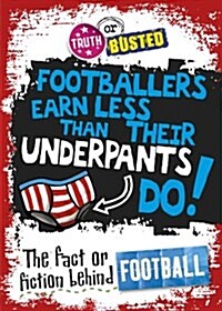 Truth or Busted: The Fact or Fiction Behind Football (Paperback)