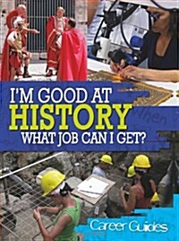 Im Good At History, What Job Can I Get? (Paperback)