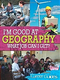 Im Good At Geography, What Job Can I Get? (Paperback)