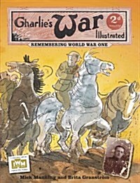 Charlies War Illustrated: Remembering World War One (Paperback)