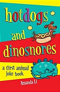 Hot Dogs and Dinosnores : A First Animal Joke Book (Paperback, Unabridged ed)
