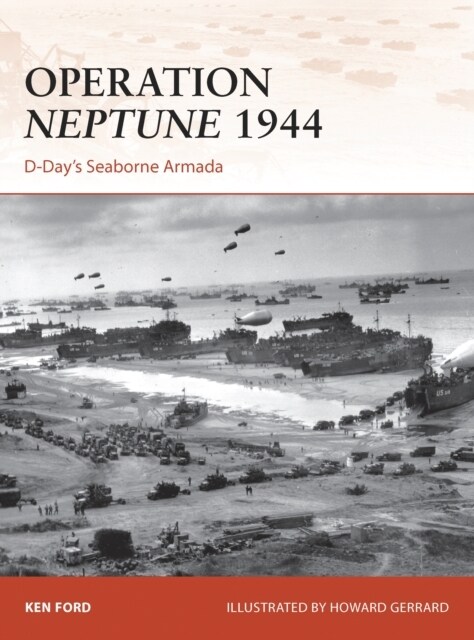 Operation Neptune 1944 : D-Day’s Seaborne Armada (Paperback)