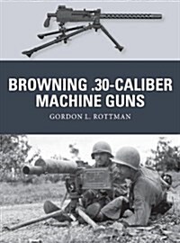 Browning .30-caliber Machine Guns (Paperback)