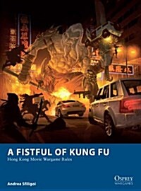 A Fistful of Kung Fu : Hong Kong Movie Wargame Rules (Paperback)