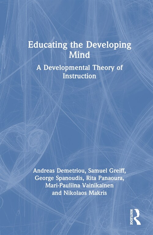 Educating the Developing Mind : A Developmental Theory of Instruction (Hardcover)