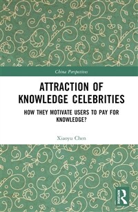 Attraction of Knowledge Celebrities : How They Motivate Users to Pay for Knowledge (Hardcover)