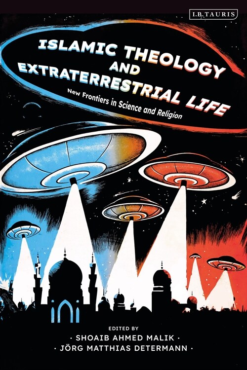 Islamic Theology and Extraterrestrial Life : New Frontiers in Science and Religion (Hardcover)