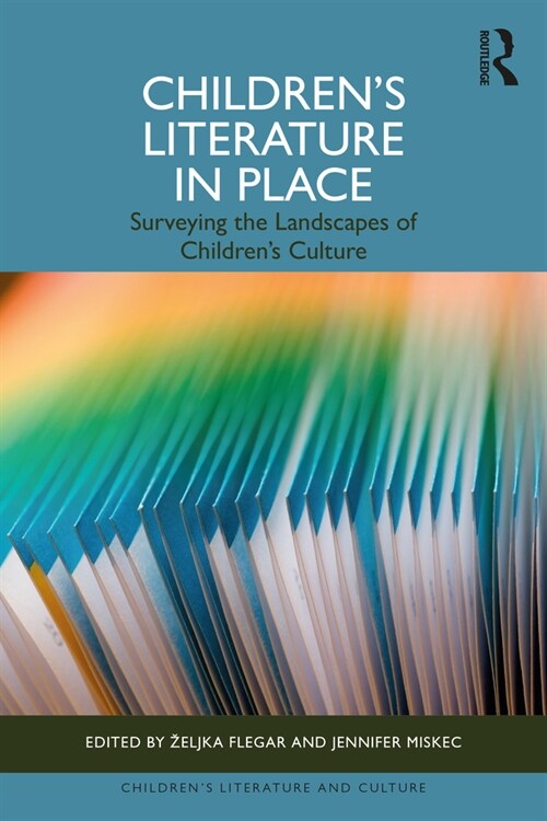 Children’s Literature in Place : Surveying the Landscapes of Children’s Culture (Hardcover)