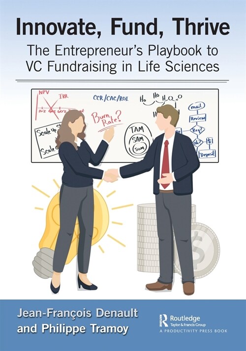 Innovate, Fund, Thrive : The Entrepreneurs Playbook to VC Fundraising in Life Sciences (Paperback)