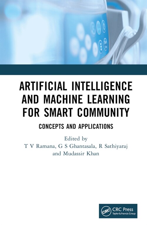 Artificial Intelligence and Machine Learning for Smart Community : Concepts and Applications (Hardcover)