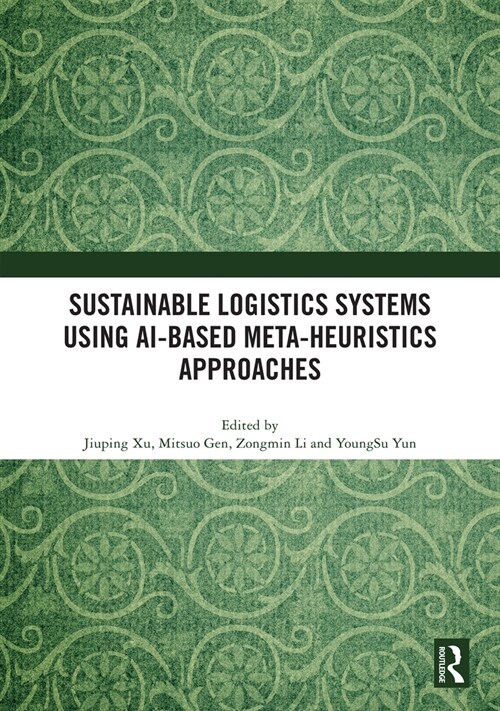 Sustainable Logistics Systems using AI-based Meta-Heuristics Approaches (Hardcover, 1)